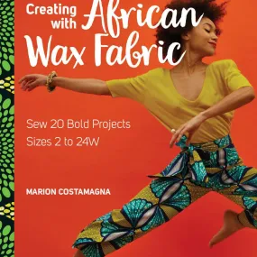 Creating with African Wax Print Fabric - Marion Costamagna